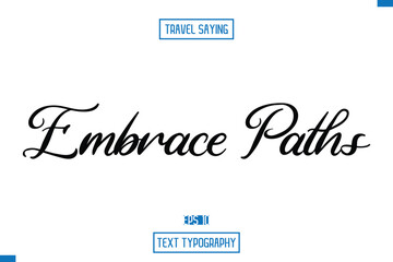 Travel Quote Typography Text Script Lettering Design Embrace Paths.