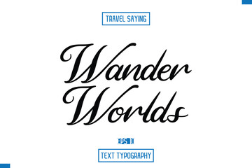 Travel Saying Cursive Modern Calligraphy Text Wander Worlds