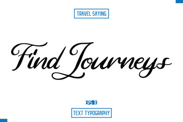 Travel Quote Typography Text Script Lettering Design Find Journeys