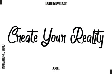 Inspirational Saying Cursive Modern Calligraphy Text For Prints  Create Your Reality