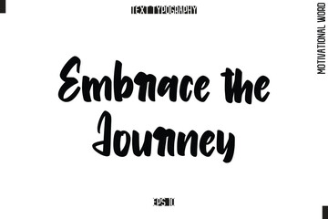 Motivational Phrase Stylish Typography Text Embrace the Journey.
