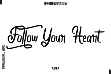Inspirational Saying Cursive Modern Calligraphy Text For Prints Follow Your Heart
