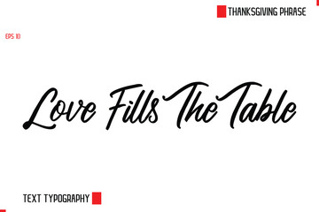 Thanksgiving Day Saying In Cursive Typography Text Love Fills The Table