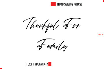 Thanksgiving Day Quote in Cursive Text Typography  Thankful For Family