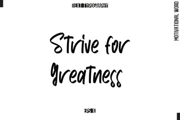 Motivational Quote Text Cursive Typography Strive for Greatness