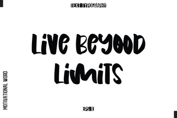 Inspirational Saying Cursive Modern Calligraphy Text For Prints Live Beyond Limits