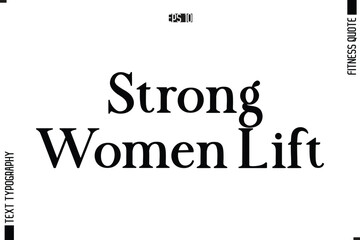 Stylish Modern Typography Text Fitness Quote Strong Women Lift