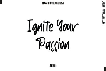 Motivational Quote Text Cursive Typography Ignite Your Passion