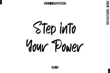 Motivational Quote Text Cursive Typography Step into Your Power.