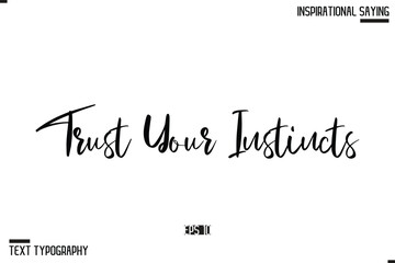 Trust Your Instincts Motivational Lettering Illustration, Typography On White Background