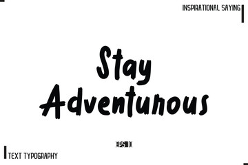 Motivational-Inspirational Lettering Illustration, Cursive Typography Text Stay Adventurous