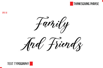 Modern Cursive Typography Text Of Thanksgiving Phrase Family And Friends