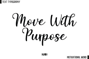 Inspirational Quote Typography Type Script Lettering Design Move with Purpose