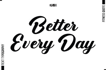 Better Every Day Stylish Modern Typography Text 