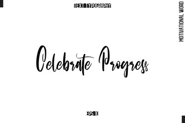 Motivational Phrase Stylish Typography Text Celebrate Progress