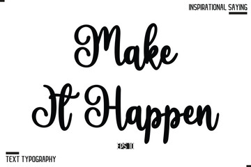 Make It Happen Motivational Lettering Illustration, Typography On White Background