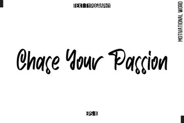 Motivational Quote Text Cursive Typography Chase Your Passion