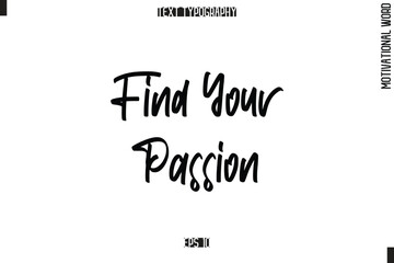 Motivational Quote Text Cursive Typography Find Your Passion