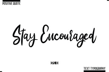 Hand Lettering Typography Text Spirit Quote Stay Encouraged