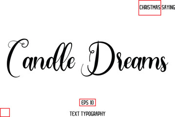 Christmas Text Saying Cursive Typography Lettering Candle Dreams.
