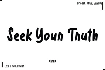 Seek Your Truth Motivational-Inspirational Lettering Illustration, Cursive Typography Text