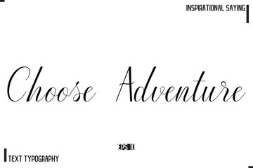 Motivational-Inspirational Saying Typography Typeface  Choose Adventure