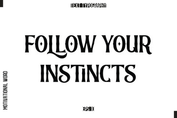 Inspirational Saying Cursive Modern Calligraphy Text For Prints  Follow Your Instincts.