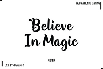 Believe In Magic Motivational-Inspirational Lettering Illustration, Cursive Typography Text