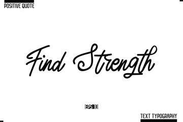 Find Strength Positive-Inspirational Saying Typography Type Script