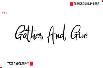 Modern Cursive Typography Text Of Thanksgiving Phrase Gather And Give