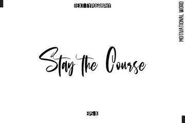 Stay the Course Motivational Phrase Stylish Typography Text