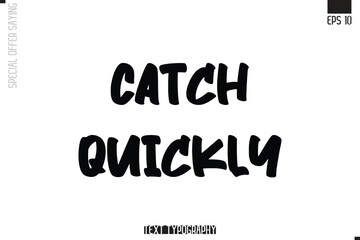 Catch Quickly Special Offer Typography Text Script Lettering Design