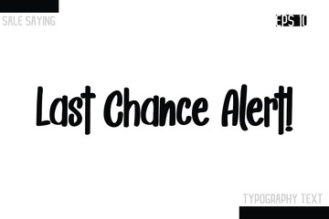 Last Chance Alert! Sale Typography Text Script Lettering Design