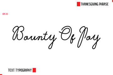 Modern Cursive Typography Text Of Thanksgiving Phrase Bounty Of Joy