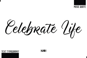 Obraz premium Celebrate Life Modern Stylish Typography Text Music Quote