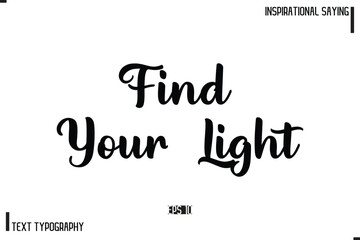  Find Your Light Motivational-Inspirational Lettering Illustration, Cursive Typography Text
