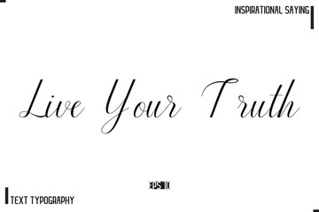 Live Your Truth Motivational-Inspirational Saying Typography Typeface