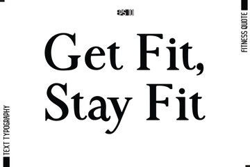 Stylish Modern Typography Text Fitness Quote Get Fit, Stay Fit