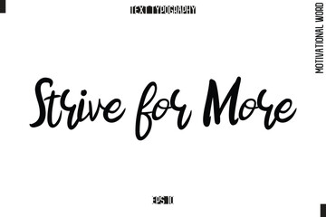 Motivational Quote Text Cursive Typography Strive for More
