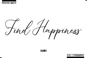 Hand Lettering Typography Text Spirit Quote Find Happiness.