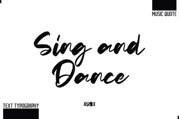 Modern Stylish Typography Text Music Quote Sing and Dance