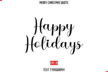Happy Holidays Merry Christmas Quote in Stylish Typography Text