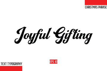 Joyful Gifting. Christmas Gift Text Saying Typography