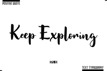 Fototapeta premium Keep Exploring Vector Lettering Calligraphy Text Trendy Positive Quote
