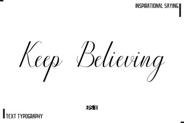 Keep Believing Motivational-Inspirational Saying Typography Typeface