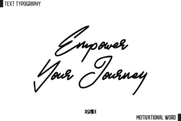 Empower Your Journey Motivational Quote Text Cursive Typography For Prints
