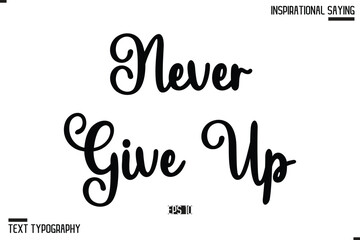 Obraz premium Never Give Up Inspirational Hand Drawn, Motivational Lettering Illustration, Typography On White Background