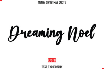 Dreaming Noel. Merry Christmas Saying in Stylish Typography Text