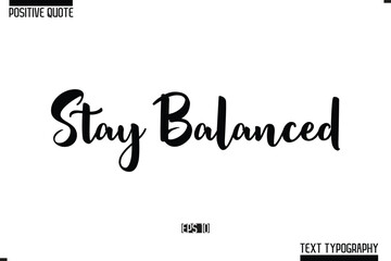 Stay Balanced Vector Lettering Calligraphy Text Trendy Positive Quote