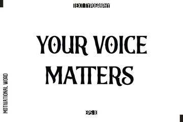 Your Voice Matters Inspirational Saying Cursive Modern Calligraphy Text For Prints